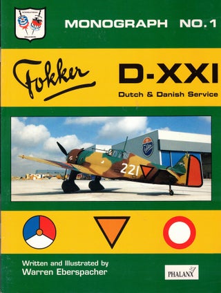 Item #62363 Fokker D-XXI Volume 1: Dutch and Danish Aircraft. Warren Eberspacher