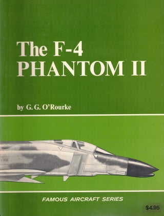 Item #62369 The F-4 Phantom. G. G. O'Rourke