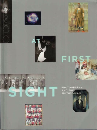 Item #62392 At First Sight: Photography and the Smithsonian. Merry A. Foresta