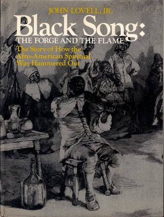 Item #62402 Black Song: The Forge and the Flame; The Story of How the Afro-American Spiritual Was...