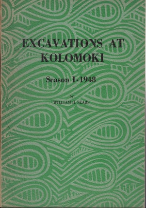 Item #62463 Excavations at Kolomoki Season I 1948. William H. Sears