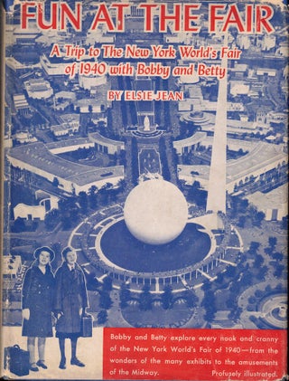 Item #62471 Fun at The Fair: A Trip to the New York World's Fair of 1940 With Bobby and Betty....