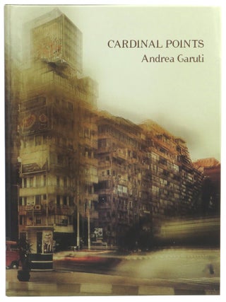 Item #62623 Andrea Garuti: Cardinal Points. Andrea Garuti, Andrea Salvatici