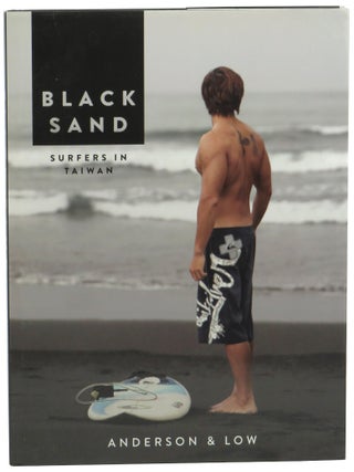 Item #62670 Black Sand: Surfers in Taiwan. Jonathan Anderson, Edwin Low, Simon Barnes, text