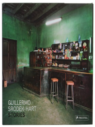 Item #62730 Guillermo Srodek-Hart: Stories. Anne Wilkes Tucker, Guillermo Srodek-Hart