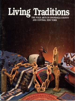 Item #63366 Living Traditions: Folk Arts in Onondaga County and Central New York. Daniel...