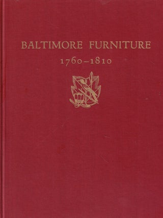 Item #64560 Baltimore Furniture 1760-1810: The Work of Baltimore and Annapolis Cabinetmakers from...