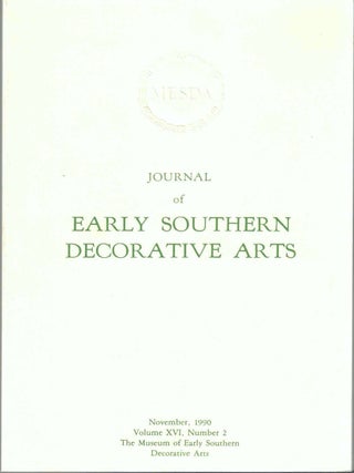 Item #64628 Journal of Early Southern Decorative Arts, November 1990, Volume XVI, Number 2....