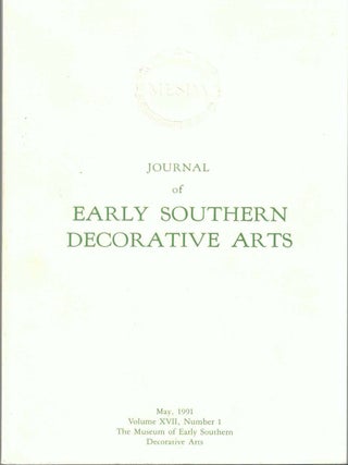 Item #64629 Journal of Early Southern Decorative Arts, May 1991, Volume XVII, Number 1....
