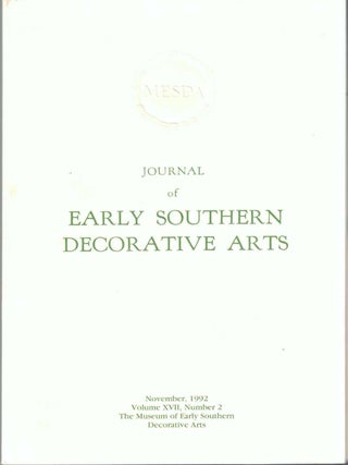 Item #64630 Journal of Early Southern Decorative Arts, November 1992, Volume XVII, Number 2....