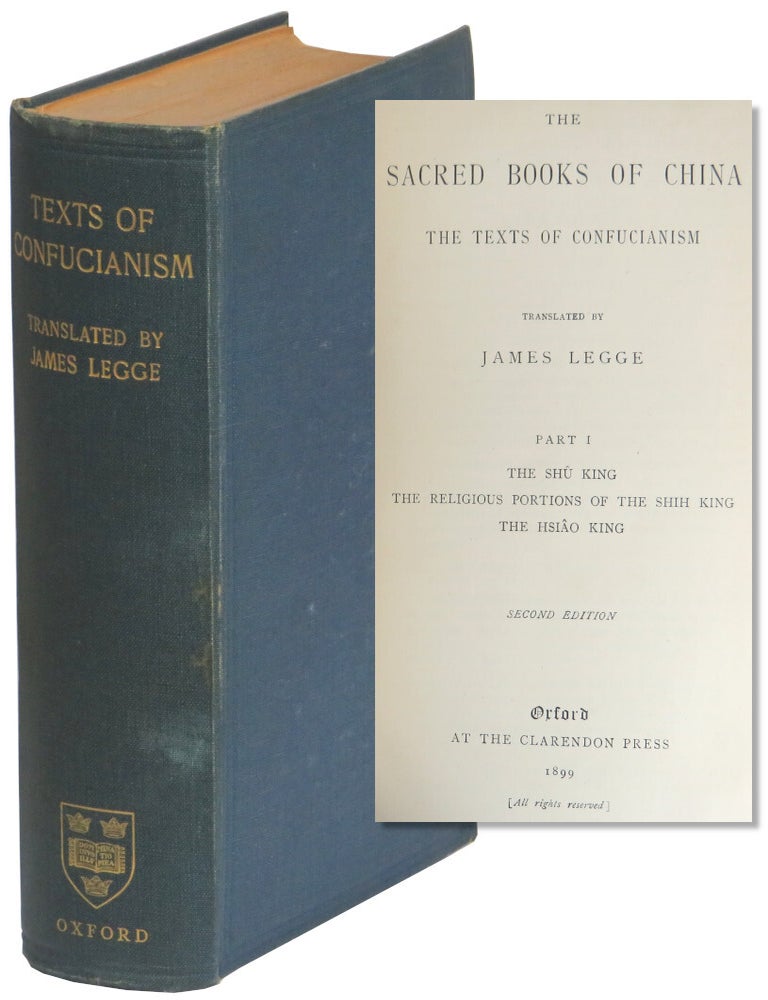 Item #65656 The Sacred Books of China: The Texts of Confucianism Part I: The Shu King, The Religious Portions of the Shih King, The Hsiao King bound with The Yi King, or the Book of Changes. James Legge.