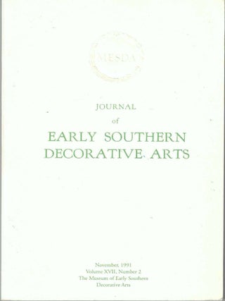 Item #65900 Journal of Early Southern Decorative Arts, November 1991, Volume XVII, Number 2....