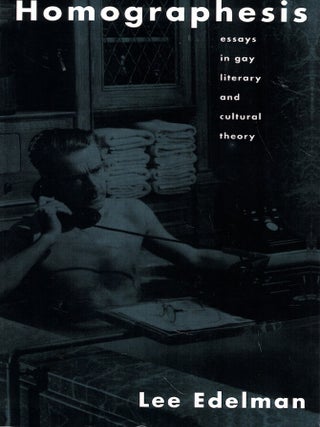 Item #66056 Homographesis: essays in Gay Literary and Cultural Theory. Lee Edelman