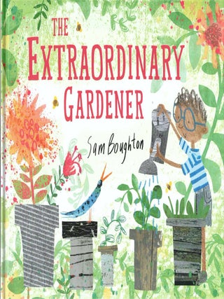 Item #66378 The Extraordinary Gardener. Sam Boughton