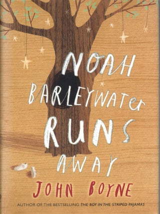 Item #66682 Noah Barleywater Runs Away. John Boyne
