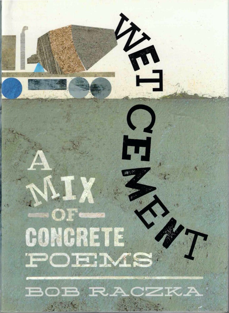 Wet Cement: A Mix of Concrete Poems | Bob Raczka