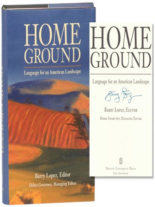 Item #67286 Home Ground: Language for an American Landscape. Barry Lopez, Debra Gwartney
