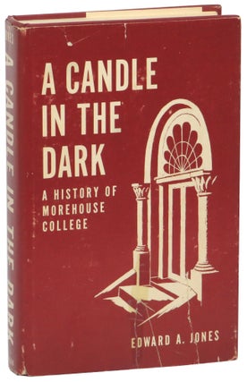 Item #67644 A Candle in the Dark: A History of Morehouse College. Edward A. Jones