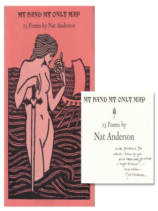 Item #67738 My Hand is My Only Map: 13 Poems. Nat Anderson