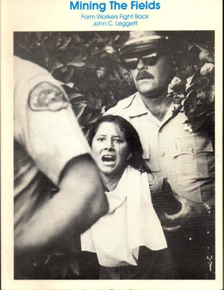 Item #68188 Mining The Fields: Farm Workers Fight Back. John C. Leggett