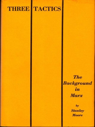 Item #68624 Three Tactics: The Background in Marx. Stanley Moore
