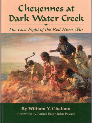 Item #69525 Cheyennes at Dark Water Creek : The Last Fight of the Red River War. William Y. Chalfant