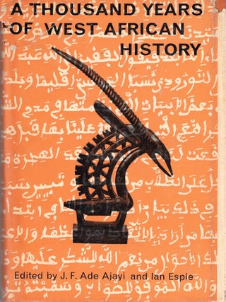 Item #69647 A Thousand Years of West African History. J F. Ade Ajayi, Ian Espie