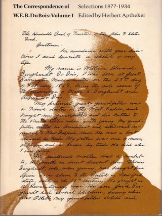 Item #69696 The Correspondence of W.E.B. Du Bois Volume I: Selections 1877-1934. Herb Aptheker