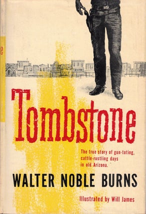 Item #69777 Tombstone: An Iliad of the Southwest. Walter Noble Burns