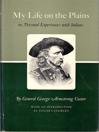 Item #70217 My Life on the Plains or, 'Personal Experiences with Indians'. George Armstrong Custer