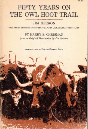 Item #70265 Fifty Years on the Owl Hoot Trail: Jim Herron , The First Sheriff of No Man's Land,...