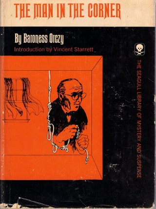 Item #70485 The Man in the Corner. Baroness Orczy