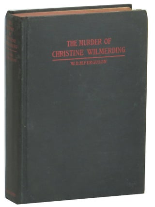 Item #70664 The Murder of Christine Wilmerding. W. B M. Ferguson