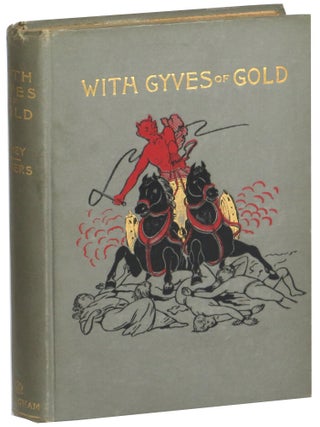 Item #70893 With Gyves of Gold, A Novel. Henry Athey, A. Herbert Bowers