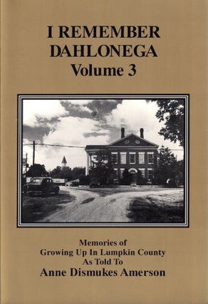 Item #71169 "I Remember Dahlonega" Volume 3: Memories of Growing Up in Lumpkin County....