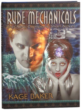 Item #71640 Rude Mechanicals. Kage Baker