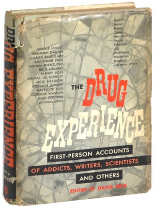 Item #71710 The Drug Experience: First-person Accounts of Addicts, Writers, Scientists and...
