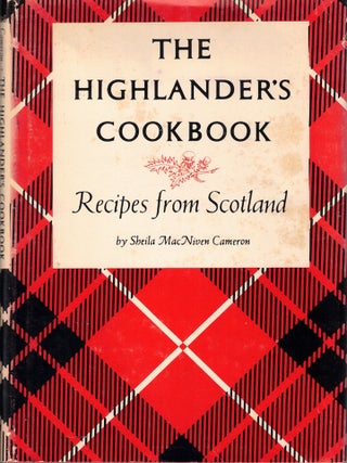Item #71769 The Highlander's Cookbook: Recipes From Scotland. Sheila MacNiven Cameron