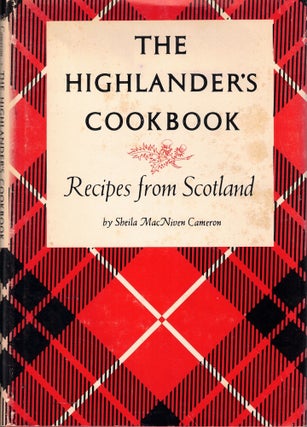 Item #71769 The Highlander's Cookbook: Recipes From Scotland. Sheila MacNiven Cameron