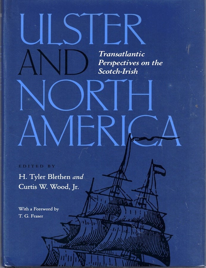 Item #71851 Ulster and North America: Transatlantic Perspectives on the Scotch-Irish. H. Tyler Blethen, Curtis W. Wood.