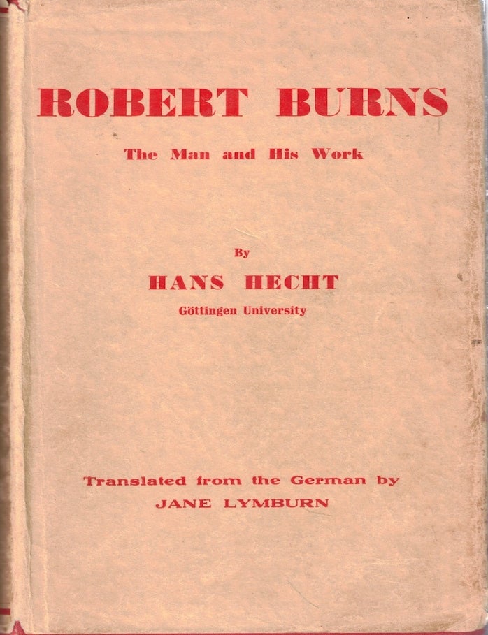 Item #71862 Robert Burns: The Man and His Work. Hans Hecht.