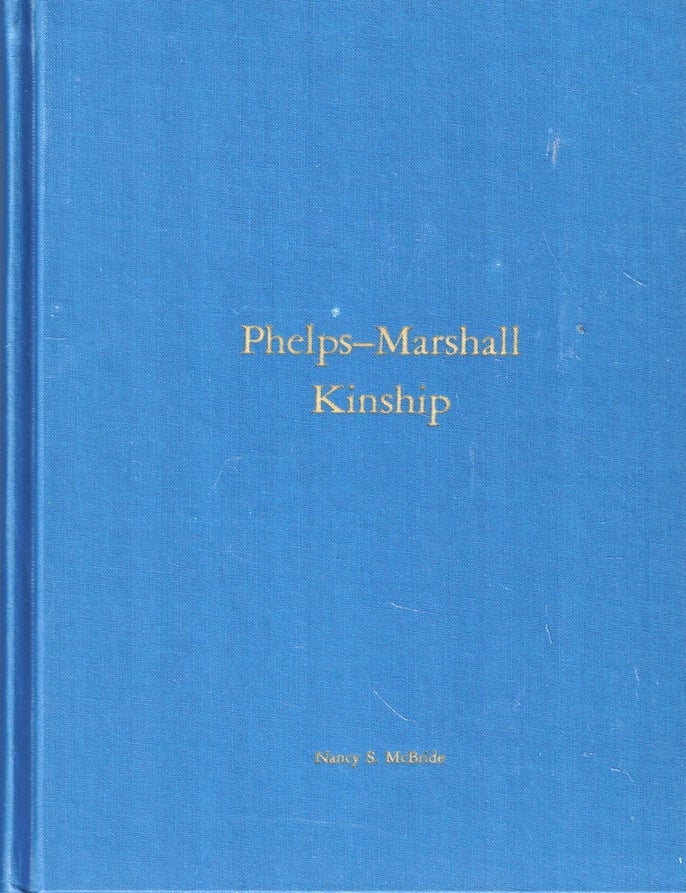 Item #71868 Phelps-Marshall Kinship. Nancy S. McBride.