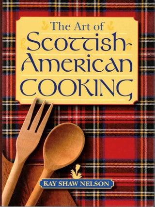 Item #71981 The Art of Scottish-American Cooking. Kay Nelson