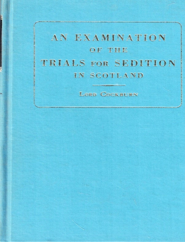 Item #72242 An Examination of the Trials for Sedition Which Have Hitherto Occurred in Scotland. Lord Cockburn.