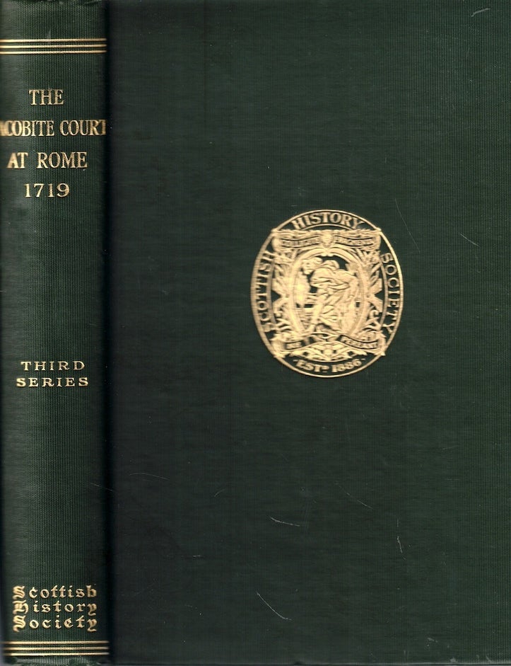 Item #72244 The Jacobite Court at Rome in 1719 from Original Documents at Fettercairn House and at Windsor Castle. Henrietta Tayler.