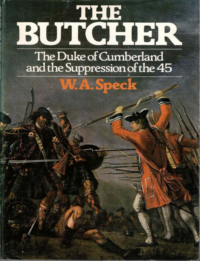 Item #72247 The Butcher: The Duke of Cumberland and the Suppression of the 45. W. A. Speck.