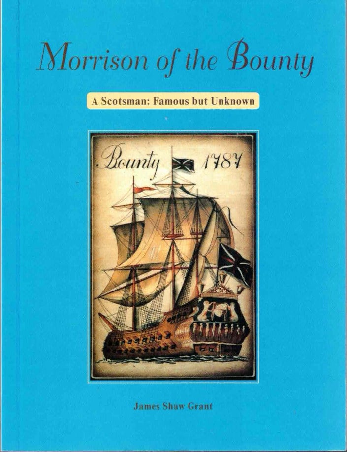 Item #72258 Morrison of the Bounty, A Scotsman: Famous but Unknown. James Shaw Grant.