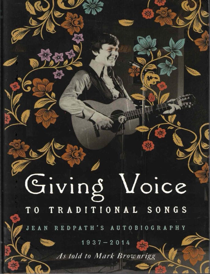 Item #72276 Giving Voice to Traditional Songs: Jean Redpath's Autobiography, 1937-2014. Jean Redpath.