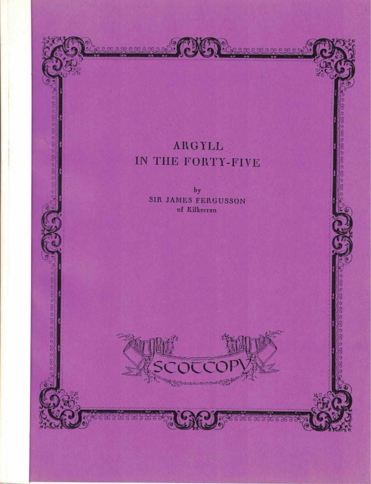 Item #72287 Argyll in the Forty-Five. Sir James Fergusson.