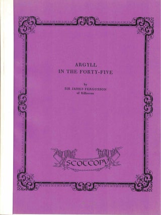 Item #72287 Argyll in the Forty-Five. Sir James Fergusson
